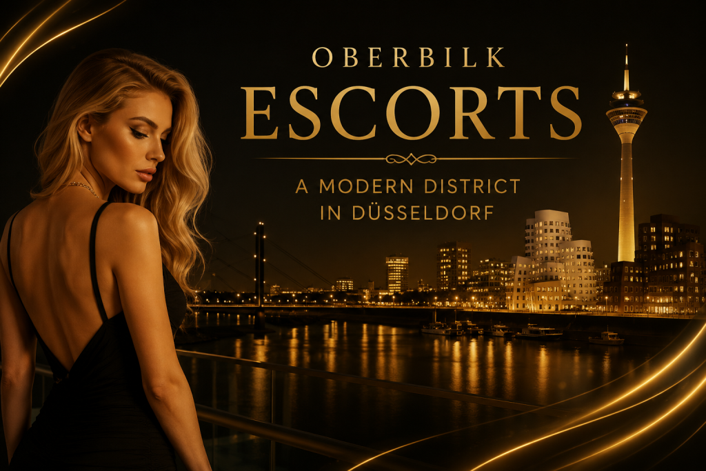 Oberbilk Escorts – A Modern District in Düsseldorf